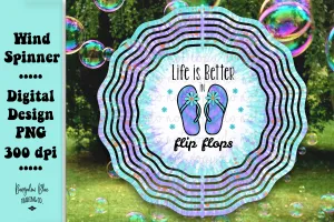 Life Is Better In Flip Flops Wind Spinner Digital Download